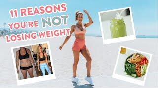 11 Reasons You're NOT Losing Weight | My BIGGEST Fitness Mistakes