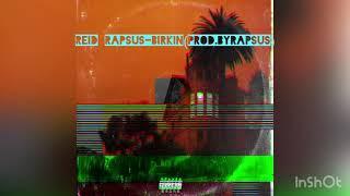 Reid Rapsus-Birkin(prod.byRapsus X CashOut)