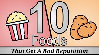 10 Foods That Get A Bad Reputation