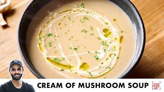 Cream of Mushroom Soup Recipe | Quick Veg Mushroom Soup | क्रीमी मशरूम सूप | Chef Sanjyot Keer