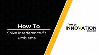 Solving an Interference Fit Problem Using Ansys Mechanical — Lesson 2