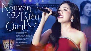 NGUYỄN KIỀU OANH - 15 Ca Khúc Live Mới Nhất "Còn Em Anh Bỏ Cho Ai, Anh Đừng Quên, Ôm Anh Được Không"