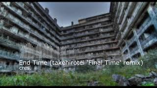 Cres. - End Time (takehirotei 'Final Time' remix)