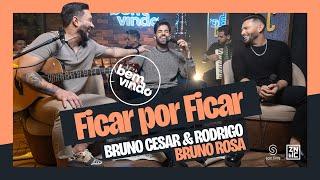 Bruno Cesar e Rodrigo, Bruno Rosa - Fica Por Ficar - #SejaBemVindo