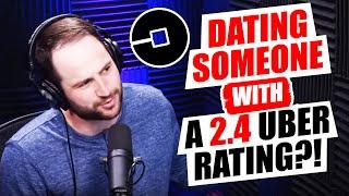 Dating someone with a 2.4 Uber rating?!