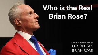 Who is the Real Brian Rose?  Episode #1  Jerry Dalton Show