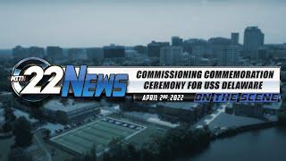 WITN 22 News On the Scene | Commissioning Commemoration Ceremony for USS Delaware