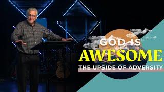 God is Awesome | The Upside of Adversity