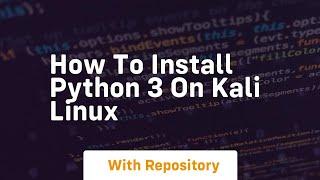 how to install python 3 on kali linux