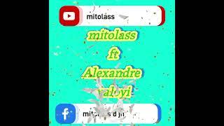 Alex ft mitolass = valoyi = sempre n canal das novidades/audio by mitolass music