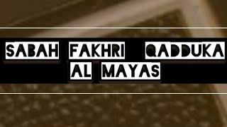 sabah fakhri | qadduka al mayas|