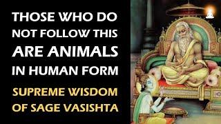 Supreme Wisdom of Sage Vasishta - Ep 68 | Others are Animals in Human Disguise