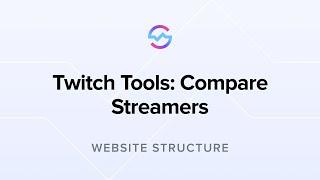 Website Structure: Twitch Tools - Compare Streamers