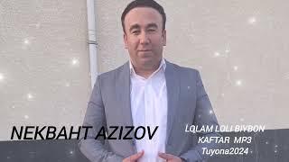 NEKBAHT AZIZOV (SONG Tuyona Lolam Lolai Biyobon Kaftar 2024 MP3) official channel