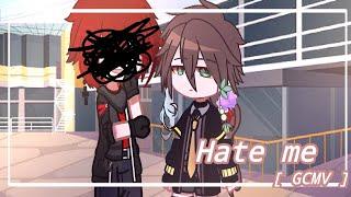 Hate me || GCMV || hate me - nico collins || gacha club - Yaoi max x Dreamy