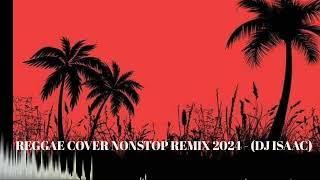 REGGAE COVER NONSTOP REMIX 2024 - DJ ISAAC