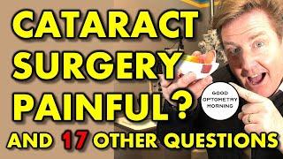 CATARACT SURGERY PAINFUL or HURT & 17 FAQ questions explained by youtube eye doctor & optometrist