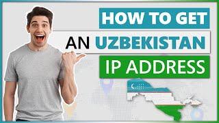 How to Get an Uzbekistan IP Address 2023 | Quick, Safe, and Easy