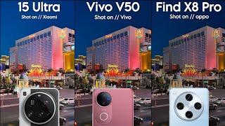 Xiaomi 15 Ultra VS Vivo V50 VS OPPO Find X8 Pro Camera Test Comparison