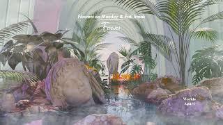 Flowers on Monday & Erdi Irmak - Forever