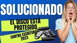 El Disco Está PROTEGIDO Contra ESCRITURA│Solucionado en 3 minutos 2023