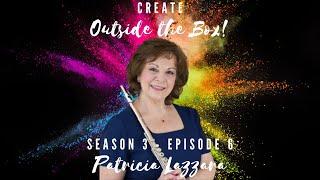 Create Outside the Box! - Season 3 - Episode 6 - Patricia Lazzara