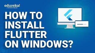 How to Install Flutter on Windows? | Android Studio Flutter Installation | Flutter Training |Edureka