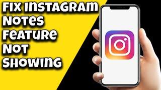 How To Fix Instagram Notes Feature Not Showing (2023)