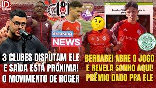  INTER PREPARA SAÍDA E 3 CLUBES QUEREM | BERNABEI ABRE O JOGO E REVELA SONHO | O MOVIMENTO DE ROGER