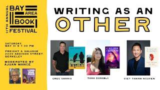 “Writing as an Other” (Tara Dorabji, Viet Thanh Nguyen, Greg Sarris, moderated by Ajuan Mance)