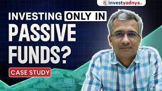 Why not only Invest in Passive Funds? | Case Study