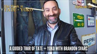 A Guided Tour of Tate + Yoko with Brandon Svarc - This Week At Tate + Yoko Ep: 59