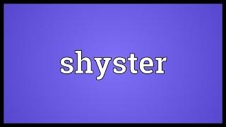 Shyster Meaning