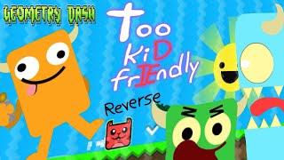 (MOST POPULAR)too kiD frIEndly but reverse (remake and best 60FPS) | Geometry Dash 2.2