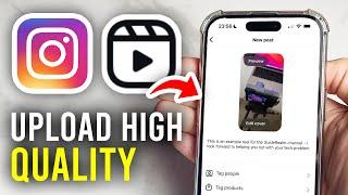 How To Upload High Quality Reels On Instagram - Full Guide