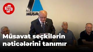 Müsavat partiyası seçki nəticələrini tanımadığını bəyan edib