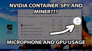 NVIDIA CONTAINER - SPY AND MINER? MICROPHONE AND GPU USAGE IN BACKGROUND | GeForce Experience ISSUE