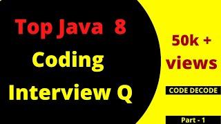 Java 8 coding/programming Interview questions for freshers and Experienced | Code Decode | Examples