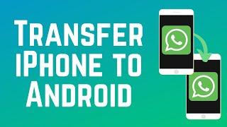 How to Transfer WhatsApp from iPhone to Android (Full Guide)