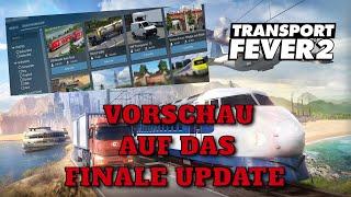 TRANSPORT FEVER 2 News | Finales UPDATE | Vorschau auf die Neuerungen | Workshop für alle verfügbar?