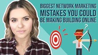 Biggest Network Marketing Mistakes You Could Be Making Building Online