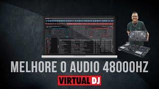 Como melhorar a qualidade de Áudio 48000HZ no VIRTUAL DJ