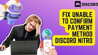 Unable To Confirm Payment Method Discord Nitro | Easy Fix