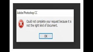 Could not complete your request because it is not the right kind of document PHOTOSHOP CC