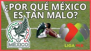 ¿Por qué el FUTBOL MEXICANO es tan MALO? |  Fracaso SELECCIÓN y LA LIGA MX