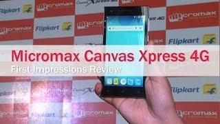 Micromax Canvas Xpress 4G: First Impressions | Digit.in