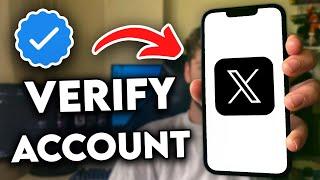 How to Verify X Account | Full Guide (2024)