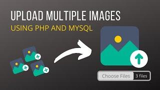 Upload and Display Multiple Images using PHP and MySQL