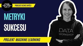 BM 02: Metryki sukcesu w projektach Machine Learning