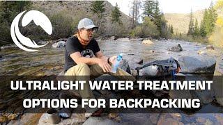 Ultralight Water Treatment Options for Backpacking